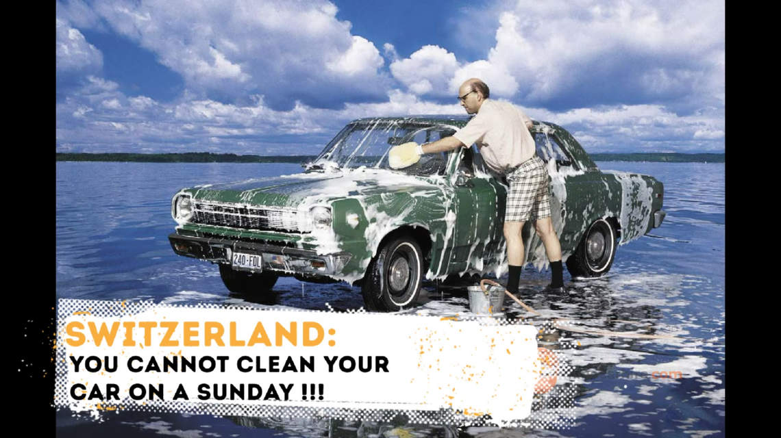 It’s illegal to wash your car on a Sunday in Switzerland